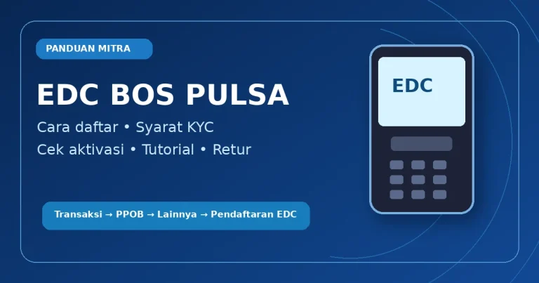 Panduan pendaftaran EDC BOS PULSA, persyaratan KYC, cek aktivasi, tutorial, dan retur