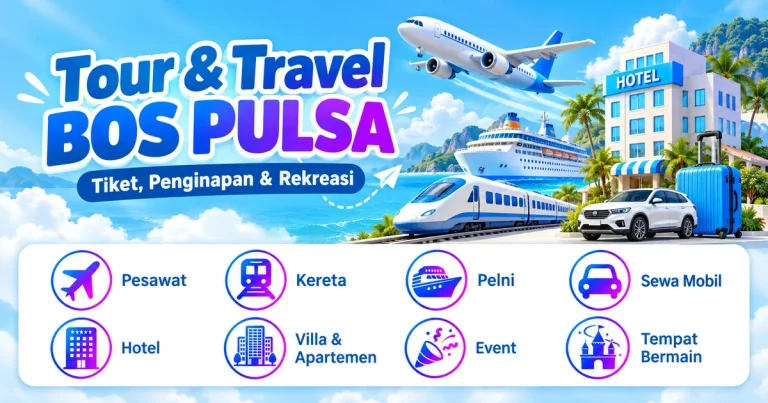 Tour & Travel BOS PULSA untuk pesawat, kereta, Pelni, sewa mobil, hotel, villa dan apartemen, event, serta tempat bermain